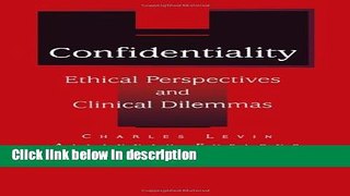 Books Confidentiality: Ethical Perspectives and Clinical Dilemmas Full Online