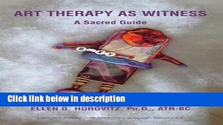 Books Art Therapy As Witness: A Sacred Guide Free Online
