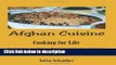 Ebook Afghan Cuisine: Cooking for Life : A Collection of Afghan Recipes (And Other Favorites) for