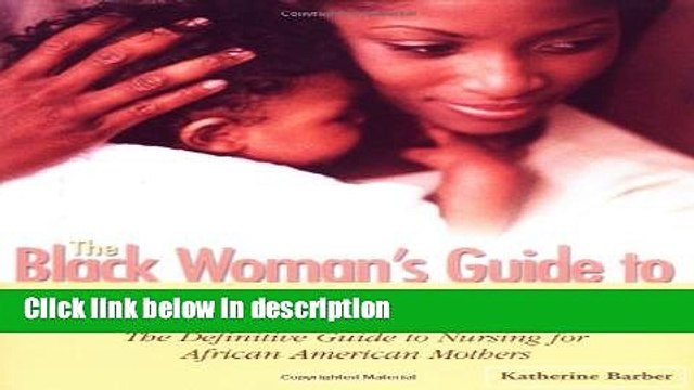 Ebook The Black Woman s Guide to Breastfeeding: The Definitive Guide to Nursing for African