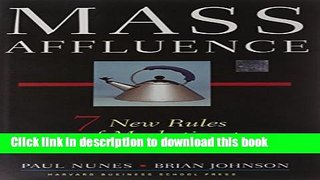 Ebook Mass Affluence: Seven New Rules of Marketing to Today s Consumer Full Online