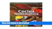 Ebook Cocina Guatemalteca/ Guatemalan Cuisine: Arte, Sabor Y Colorido (Spanish Edition) Full Online