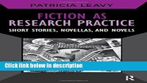 Ebook Fiction as Research Practice: Short Stories, Novellas, and Novels (Developing Qualitative