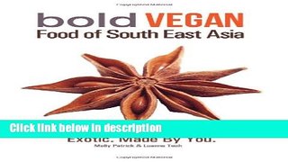 Books Bold Vegan Food Of South East Asia: Exotic. Made By You Free Download