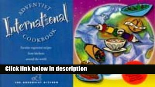 Ebook Adventist International Cookbook: Favorite Vegetarian Recipes from Kitchens Around the World
