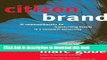 Books Citizen Brand: 10 Commandments for Transforming Brands in a Consumer Democracy Full Online