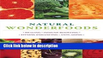 Ebook Natural Wonderfoods: 100 Amazing Foods for Healing, Immune-Boosting, Fitness-Enhancing,
