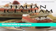 Ebook Italian Ice Cream: Gelato, Sorbetto, Granita and Semifreddi Free Download