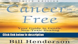 Books Cancer-Free, Third Edition: Your Guide to Gentle, Non-toxic Healing (Library Edition) Free