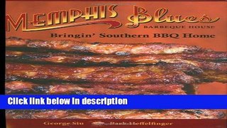 Ebook Memphis Blues Barbeque House: Bringin  Southern BBQ Home Free Online