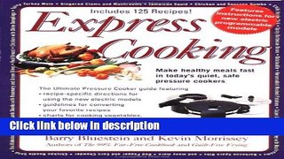 Ebook Express Cooking: Make Healthy Meals Fast in Today s Quiet, Safe Pressure Cookers Free Online