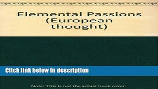 Ebook Elemental Passions (European thought) Free Online