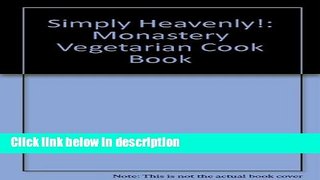 Books Simply Heavenly: The Monastery Vegetarian Cookbook Free Online