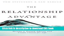 Ebook The Relationship Advantage: Become a Trusted Advisor and Create Clients for Life Free Online