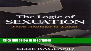 Books The Logic of Sexuation: From Aristotle to Lacan (Psychoanalysis and Culture) Full Online