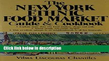 Ebook The New York Ethnic Food Market Guide and Cookbook Free Online