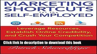 Ebook Marketing Shortcuts for the Self-Employed: Leverage Resources, Establish Online Credibility