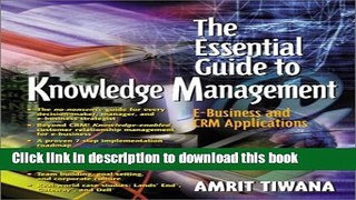 Ebook The Essential Guide to Knowledge Management: E-Business and CRM Applications Full Online