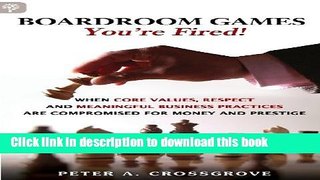 Books Boardroom Games - Your e Fired!: When Core Values, Respect and Meaningful Business Practices