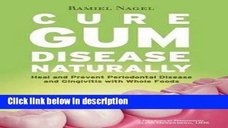 Books Cure Gum Disease Naturally : Heal Gingivitis and Periodontal Disease with Whole Foods