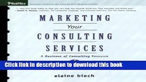 Ebook Marketing Your Consulting Services : A Business of Consulting Resource Free Online