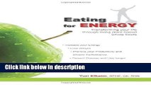 Ebook Eating For Energy: Transforming Your Life Through Living Plant-Based Whole Foods by Yuri