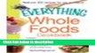 Ebook The Everything Whole Foods Cookbook: Includes: Strawberry Rhubarb Smoothie, Spicy Bison