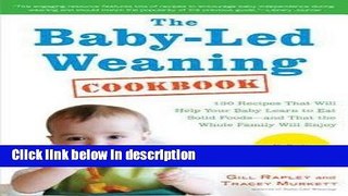 Ebook Gill Rapley: The Baby-Led Weaning Cookbook : 130 Recipes That Will Help Your Baby Learn to