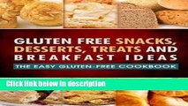 Books Gluten Free Snacks, Desserts, Treats and Breakfast Ideas : The Easy Gluten-Free Cookbook