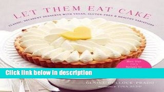 Ebook Gesine Bullock-prado: Let Them Eat Cake : Classic, Decadent Desserts with Vegan,