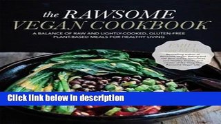 Ebook The Rawsome Vegan Cookbook : A Balance of Raw and Lightly-Cooked, Gluten-Free Plant-Based