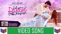 Dil Ye Dancer Hogaya - Actor In Law [2016] Song By Atif Aslam [HD] - (SULEMAN - RECORD)
