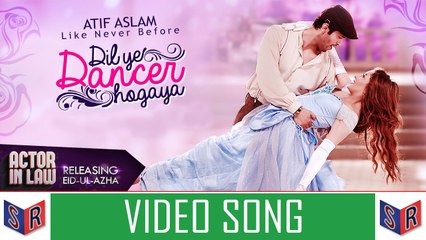 Dil Ye Dancer Hogaya - Actor In Law [2016] Song By Atif Aslam [HD] - (SULEMAN - RECORD)