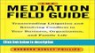 Ebook The Mediation Field Guide: Transcending Litigation and Resolving Conflicts in Your Business