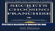 Ebook Secrets of Choosing The Right Franchise: Your Guide To Researching, Selecting And Buying The