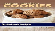 Books Super Healthy Cookies : 50 Gluten-Free, Dairy-Free Recipes for Delicious   Nutritious Treats