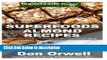 Books Superfoods Almond Recipes : Over 45 Quick   Easy Gluten Free Low Cholesterol Whole Foods