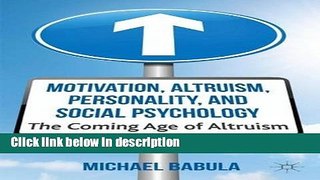 Ebook Motivation, Altruism, Personality and Social Psychology: The Coming Age of Altruism Full