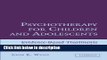 Ebook Psychotherapy for Children and Adolescents: Evidence-Based Treatments and Case Examples Full