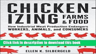 Chickenizing Farms and Food: How Industrial Meat Production Endangers Workers, Animals, and