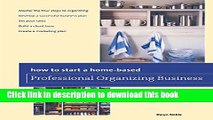 Books How to Start a Home-based Professional Organizing Business (Home-Based Business Series) Free