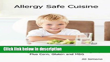 Ebook Allergy Safe Cuisine: Cooking Without the Top 8 Food Allergens, Plus Corn, Gluten and Msg