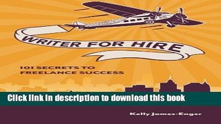 Ebook Writer for Hire: 101 Secrets to Freelance Success Full Online