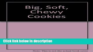 Ebook Big, soft, chewy cookies Free Online