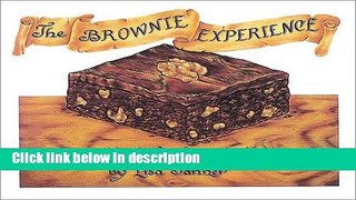 Ebook The Brownie Experience: ... A Cookbook for Brownie-Lovers : Recipes, Illustrations,