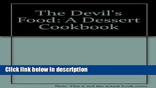 Books The Devil s Food: A Dessert Cookbook Full Online