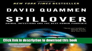 [ Spillover: Animal Infections and the Next Human Pandemic [ SPILLOVER: ANIMAL INFECTIONS AND THE