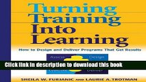 Ebook Turning Training into Learning: How to Design and Deliver Programs That Get Results Full