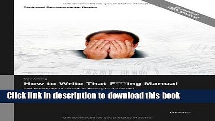Ebook Technical Documentation Basics: How to Write That F***ing Manual - The Essentials of