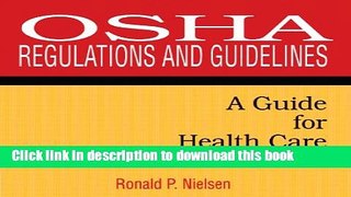 OSHA Regulations and Guidelines: A Guide for Health Care Providers For Free